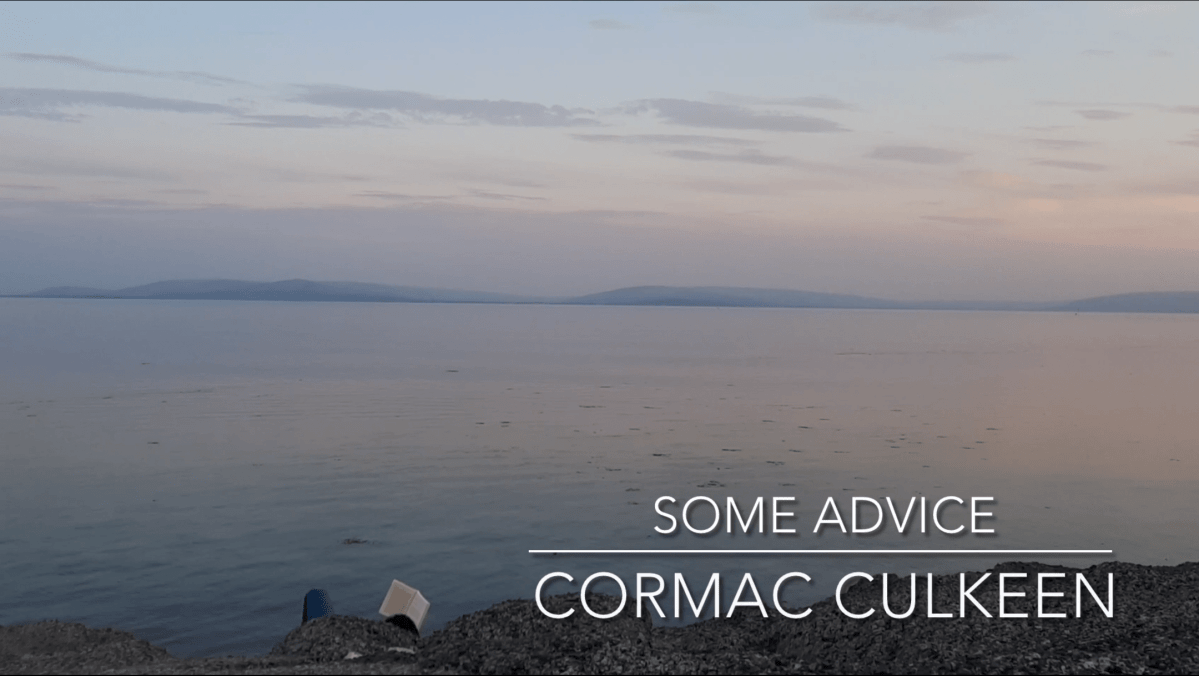Some Advice, a poem by Cormac&nbsp;Culkeen