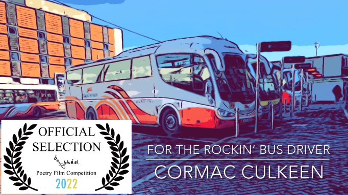 For the Rockin’ Bus Driver, by Cormac&nbsp;Culkeen.